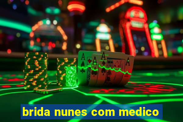 brida nunes com medico